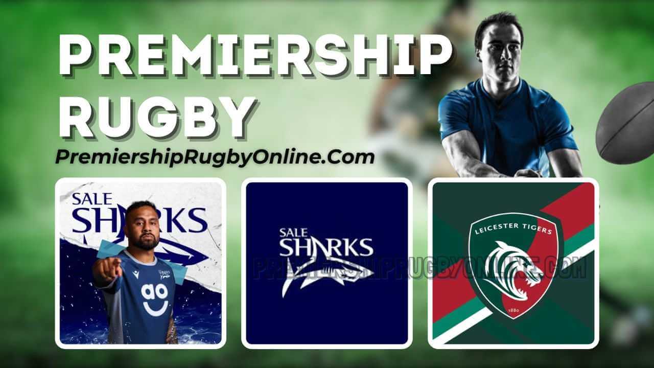 Sale Sharks Vs Leicester Tigers Live Stream 2023-24 | Premiership Rugby RD 17 slider